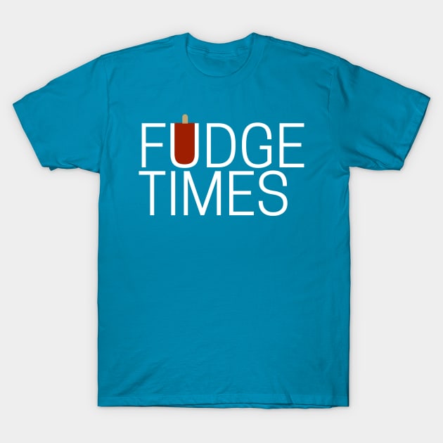 Fudge Times T-Shirt by fudgetimes